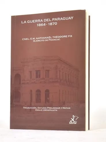 Una mirada distinta de “La Guerra del Paraguay 1864-1870″, escrita por Nathanaël Théodore Fix
